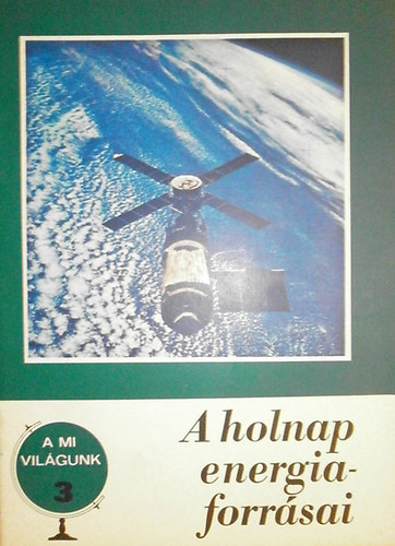 Blahó István - A mi világunk 3. - A holnap energiaforrásai