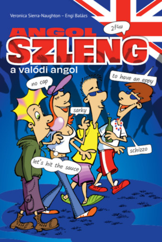 Engi Bal�zs, Veronica Sierra-Naughton - Angol szleng - A val�di angol