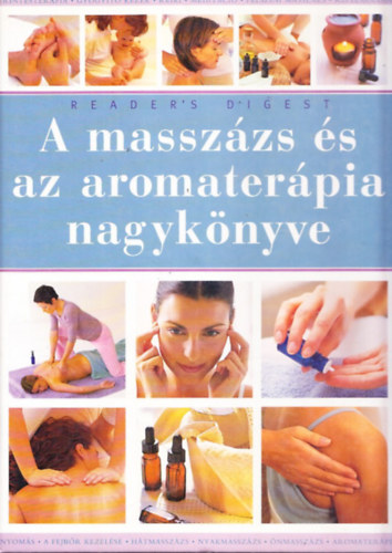 Reader's Digest Kiad Kft. - A masszzs s az aromaterpia nagyknyve