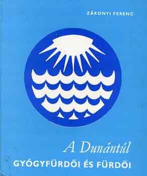 Z�konyi Ferenc - A Dun�nt�l gy�gyf�rd�i �s f�rd�i