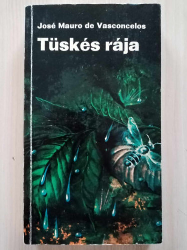 José Mauro de Vasconcelos, Székely Éva (szerk.), Hargitai György (ford.) - Tüskés rája (Arraia de Fogo) - I-II. rész egybekötve!