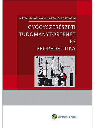 Nikolics Mria, Vincze Zoltn, Zelk Romna - Gygyszerszeti tudomnytrtnet s propedeutika