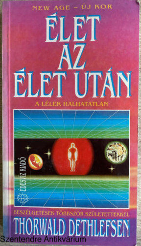 Thorwald Dethlefsen, Raymond A. Moody, Szerk.: Pavlov Anna, Ford.: Farkas Tnde - let az let utn (A llek halhatatlan - Beszlgets tbbszr szletettekkel) (Sajt kppel)