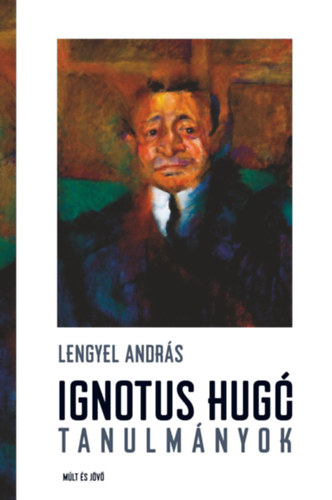 Lengyel András - Ignotus Hugó-tanulmányok