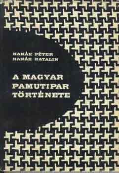 Hanák Péter és Katalin - A magyar pamutipar története