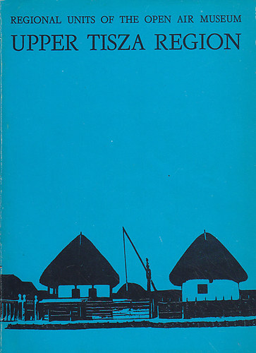 Kecsk�s P�ter (edited) - Upper Tisza Region (Regional units of the Open Air Museum)