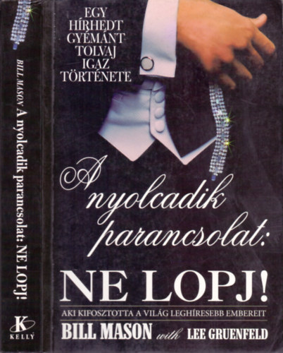 Bill Mason s Lee Gruenfeld - A nyolcadik parancsolat: NE LOPJ! (Egy hrhedt gymnt tolvaj igaz trtnete)