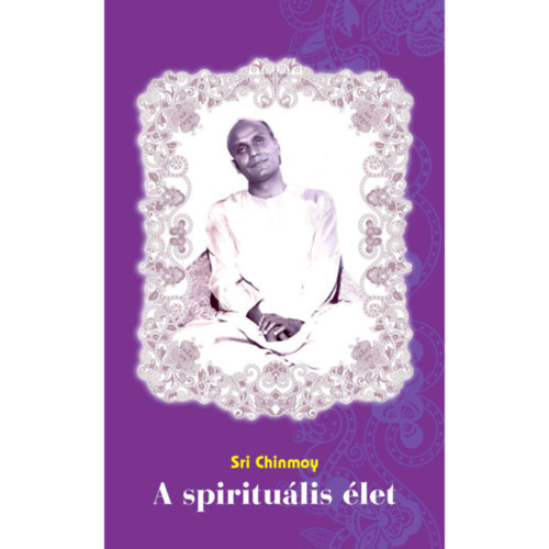 Sri Chinmoy - A spiritu�lis �let