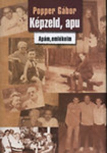 Popper Gbor - Kpzeld, apu - Apm, emlkeim