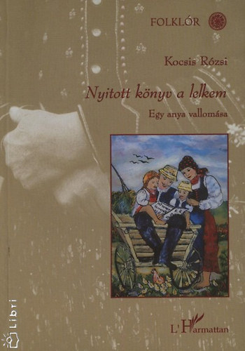 Kocsis Rózsi - Nyitott könyv a lelkem - Egy anya vallomása