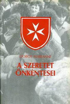 Dobos Marianne - A szeretet önkéntesei