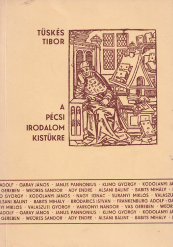 Tüskés Tibor - A pécsi irodalom kistükre