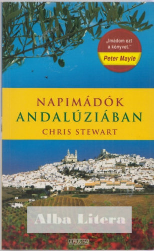 Chris Stewart - Napimádók Andalúziában