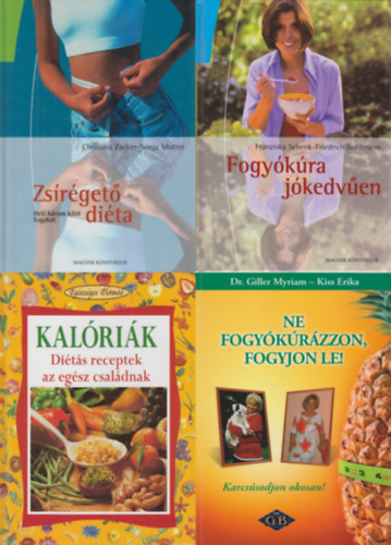Christina Zacker Sonja Mutter, Friedrich Bohlmann Franziska Schenk, Dr. Giller Myriam Kiss Erika, Isabella Bonamini - 4 db könyv fogyni vágyóknak: Zsírégető diéta + Fogyókúra jókedvűen + Ne fogyókúrázzon, fogyjon le! - Karcsúsodjon okosan + Kalóriák - Diétás receptek az egész családnak