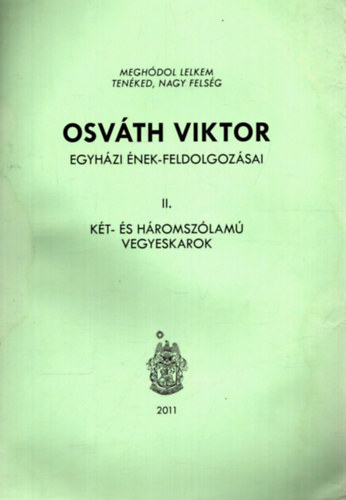 Hargita Pter (szerk.) - Osvth Viktor egyhzi nek-feldolgozsai II. - Kt- s hromszlam vegyeskarok