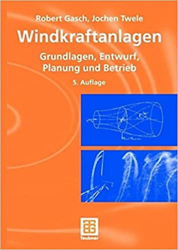 Robert Gasch, Jochen Twele - Windkraftanlagen: Grundlagen, Entwurf, Planung und Betrieb