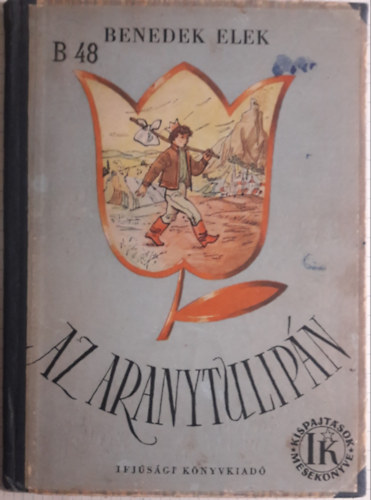 Benedek Elek - Az aranytulipán (Kispajtások mesekönyve)