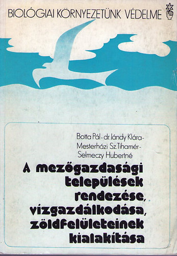 Botta Pl; dr Jndy Klra-Mesterhzi Sz.Tihamr - A mezgazdasgi teleplsek rendezse, vzgazdlkodsa, zldfelleteinek kialaktsa
