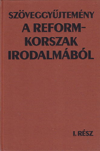 Csetri Lajos-Wéber Antal - Szöveggyűjtemény a reformkorszak irodalmából I-II.