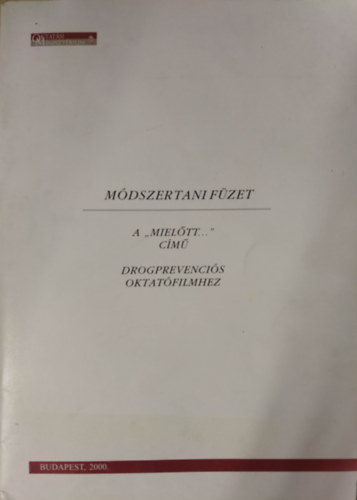 ismeretlen - Mdszertani fzet - A "Mieltt..." cm drogprevencis oktatfilmhez