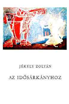 Jékely Zoltán - Az idősárkányhoz