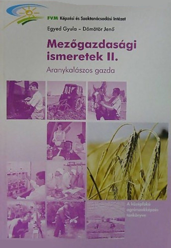 Egyed Gyula - Dmtr Jen - Mezgazdasgi ismeretek II. Aranykalszos gazda