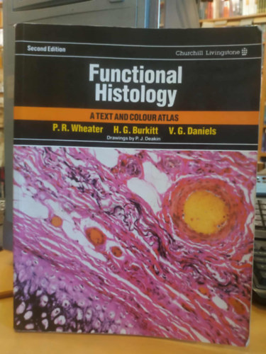 Paul R. Wheater, H. George Burkitt, Victor G. Daniels - Functional Histology - A Text and Colour Atlas