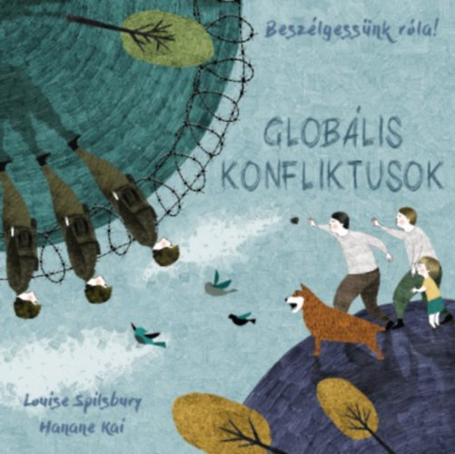 Louise Spilsbury, Hanane Kai - Beszlgessnk rla! - Globlis konfliktusok