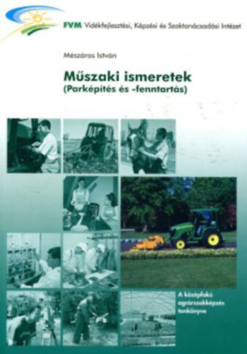 Mészáros István - Műszaki ismeretek (parképítés és -fenntartás)