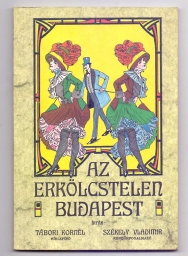 T�bori Korn�l, Sz�kely Vladimir - Az erk�lcstelen Budapest