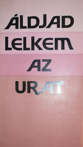Dr. Gy�k�ssy Endre (szerk.) - �ldjad, lelkem az Urat