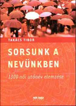 Takcs Tibor - Sorsunk a nevnkben - 1300 ni utnv elemzse