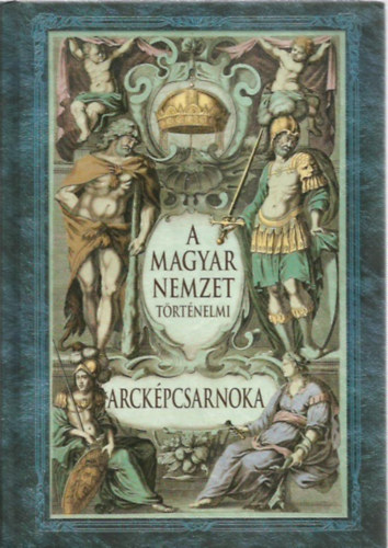 ismeretlen - A magyar nemzet t�rt�nelmi arck�pcsarnoka (reprint)