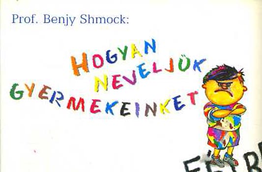 Benjy Shmock - Hogyan neveljk gyermekeinket (Flre)