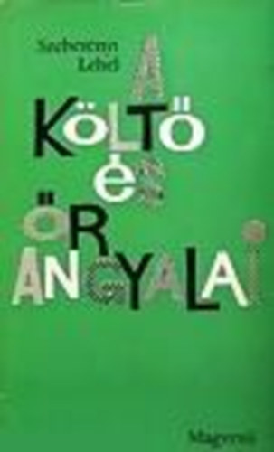 Szeber�nyi Lehel - A k�lt� �s �rangyalai