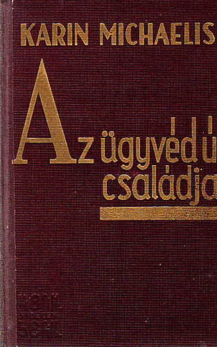Karin Michaelis - Az �gyv�d �r csal�dja