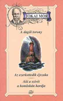 Jkai Mr - A dagi torony-Az ezerkettedik jszaka-Aki a szvt a homlokn hordja