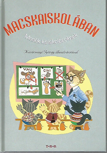 Benedek Elek- Csorba Gyz- Grdonyi Gza - Macskaiskolban- Mesk kisiskolsoknak