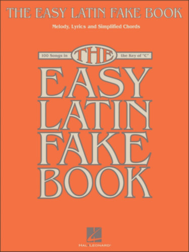 The Easy Latin Fake Book: 100 Songs in the Key of C