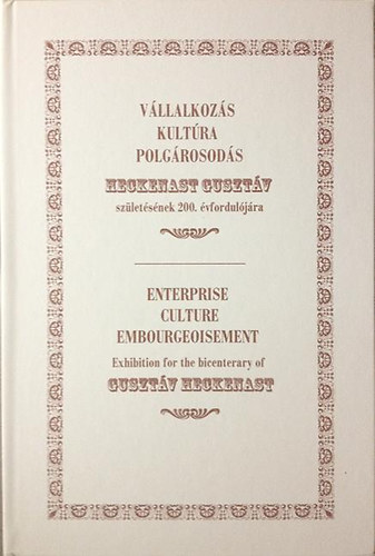 Lipták Dorottya - Vállalkozás, kultúra, polgárosodás - Heckenast Gusztáv születésének 200. évfordulójára