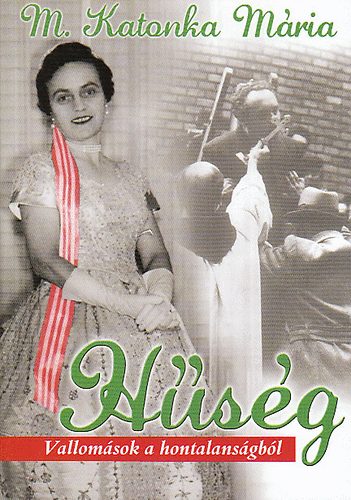 M. Katonka M�ria - H�s�g - Vallom�sok a hontalans�gb�l