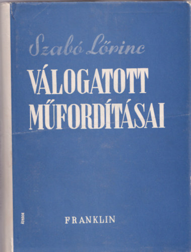 szerk: Somlyó György - Szabó Lőrinc válogatott műfordításai