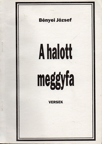 B�nyei J�zsef - A halott meggyfa