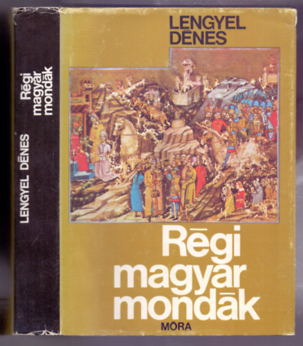 Lengyel D�nes - R�gi magyar mond�k  (Hun-magyar mond�k, Fekete-feh�r illusztr�ci�kat tartalmaz.)