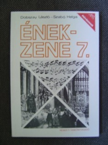 Szabó Helga, Dobszay László - Ének-zene 7. - EMELT SZINTŰ TANKÖNYV AZ ÁLTALÁNOS ISKOLA 7. ÉVFOLYAMA SZÁMÁRA