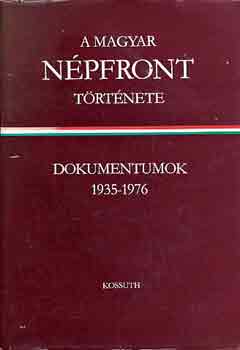 A magyar Népfront története: Dokumentumok 1935-1976 I-II.
