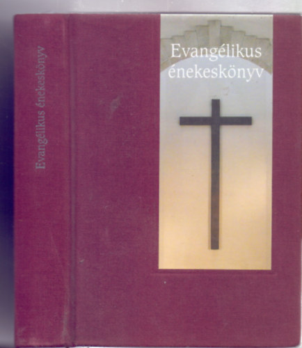 Evangélikus énekeskönyv - A Magyarországi Evangélikus Egyház énekeskönyve (tizennyolcadik kiadás)