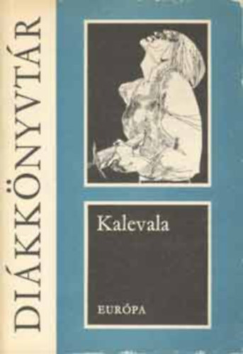 Vikr Bla (ford.); Otto Kuusinen - Kalevala - Szemelvnyek a finnek naiv eposzbl