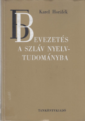 Karel Horlek - Bevezets a szlv nyelvtudomnyba