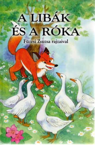 A libák és a róka (Füzesi Zsuzsa rajzaival)